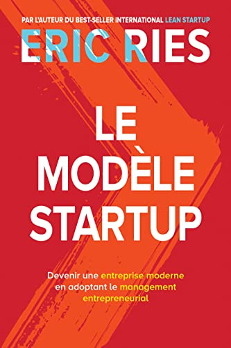 Le modèle startup : devenir une entreprise moderne en adoptant le management entrepreneurial