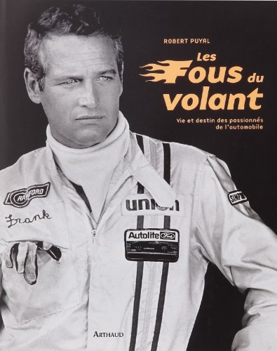 Les fous du volant : vie et destin des passionnés de l'automobile