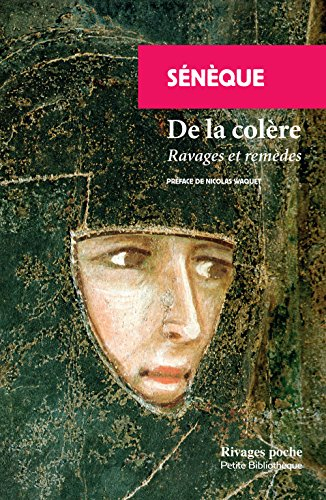 De la colère : ravages et remèdes