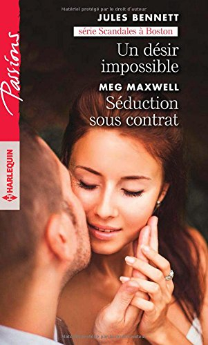 Un désir impossible : scandales à Boston. Séduction sous contrat