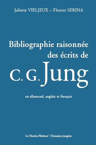 Bibliographie raisonnée des écrits de C.G. Jung : en allemand, anglais et français