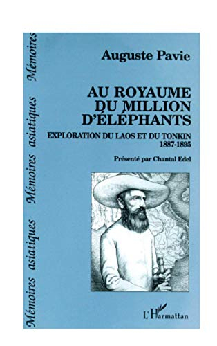 Au royaume du million d'éléphants: Exploration du Laos et du Tonkin (1887-1895)