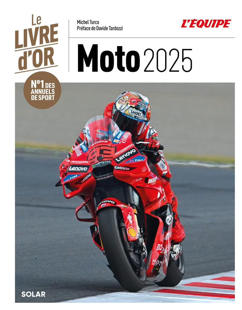 Livre d'or de la moto 2025: Toute la saison de Moto GP - Marquez, Zarco, Quartararo...