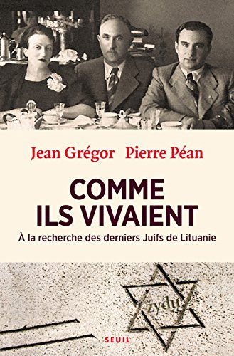 Comme ils vivaient : à la recherche des derniers Juifs de Lituanie