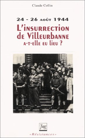 L'Insurrection de Villeurbanne a-t-elle eu lieu ? : 24-26 août 44