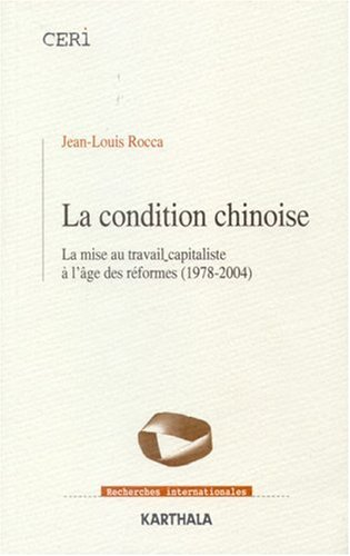 La condition chinoise : capitalisme, mise au travail et résistances dans la Chine des réformes