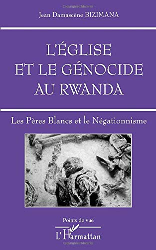 L'Eglise et le génocide au Rwanda : les pères blancs et le négationnisme