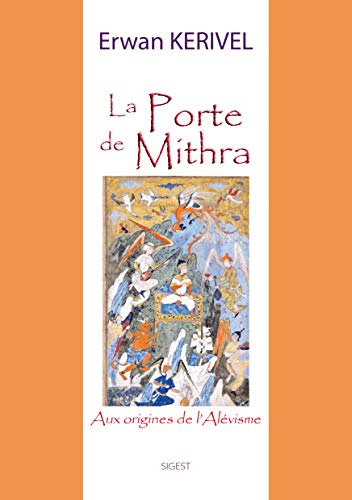 La porte de Mithra : aux origines de l'alévisme