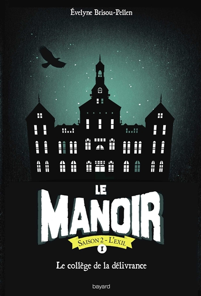 Le manoir : saison 2, l'exil. Vol. 1. Le collège de la délivrance