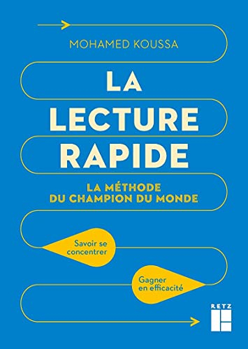 La lecture rapide : la méthode du champion du monde : savoir se concentrer, gagner en efficacité