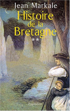 Histoire de la Bretagne. Vol. 2. Du royaume au duché (845-1364)