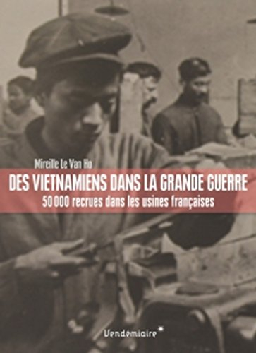 Des Vietnamiens dans la Grande Guerre : 50.000 recrues dans les usines françaises