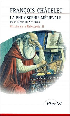 Histoire de la philosophie, idées, doctrines. Vol. 2. La philosophie médiévale : du Ier siècle au XV