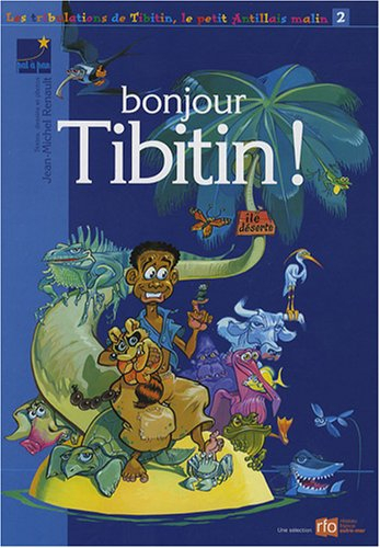 Les tribulations de Tibitin, le petit Antillais malin. Vol. 2. Bonjour Tibitin !