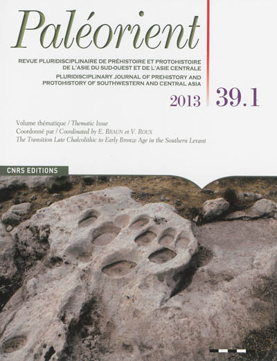 Paléorient, n° 39-1. The transition late chalcolithic to early bronze age in the Southern Levant