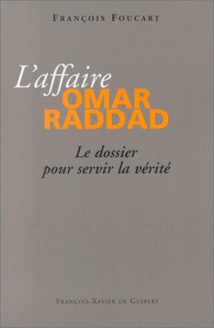 L'affaire Omar Raddad : le dossier pour servir la vérité