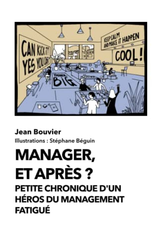 Manager, et après ?: Petite chronique d'un héros du management fatigué