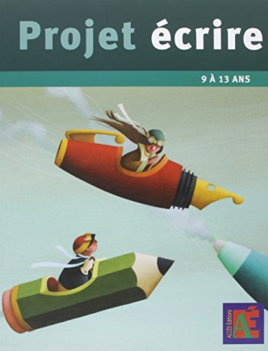 Projet écrire : 15 dossiers autonomes pour donner les moyens d'écrire aux enfants de 9 à 13 ans