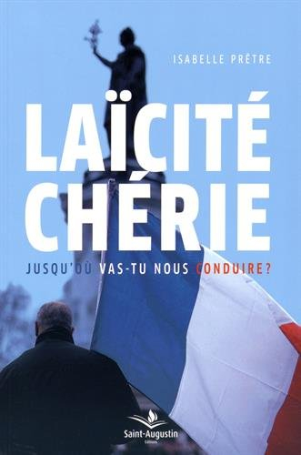 Laïcité chérie... : jusqu'où vas-tu nous conduire ?
