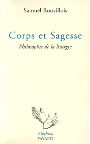 Corps et sagesse : philosophie de la liturgie