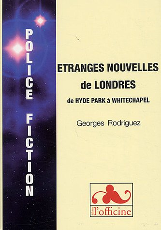 Etranges nouvelles de Londres de Hyde Park à Whitechapel