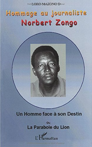 Hommage au journaliste Norbert Zongo : un homme face à son destin ou La parabole du lion