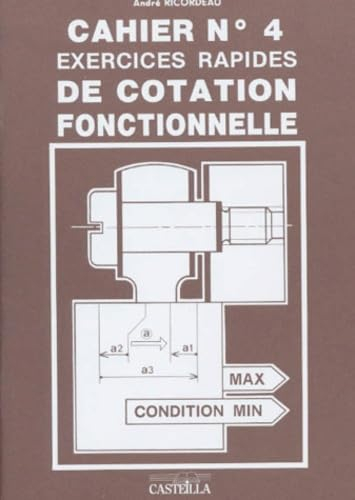 Exercices rapides de dessin industriel. Vol. 4. Cotation fonctionnelle