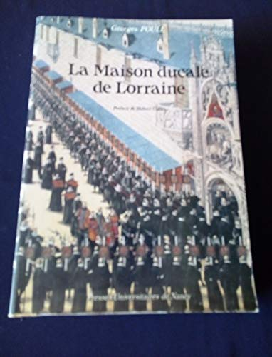 La Maison ducale de Lorraine devenue la Maison impériale et royale d'Autriche, de Hongrie et de Bohê
