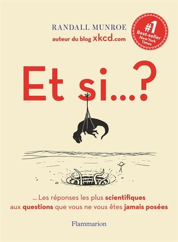 Et si...? : ...les réponses les plus scientifiques aux questions que vous ne vous êtes jamais posées
