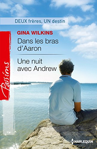 Dans les bras d'Aaron. Une nuit avec Andrew : deuxfrères, un destin