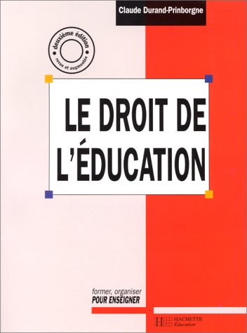 Le droit de l'éducation : enseignements scolaires : traité théorique et pratique
