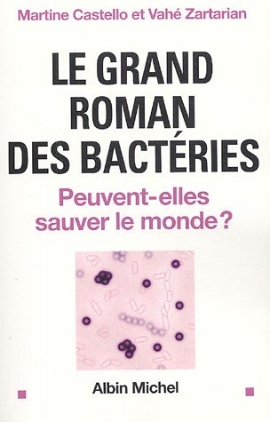 Le grand roman des bactéries : peuvent-elles sauver le monde ?