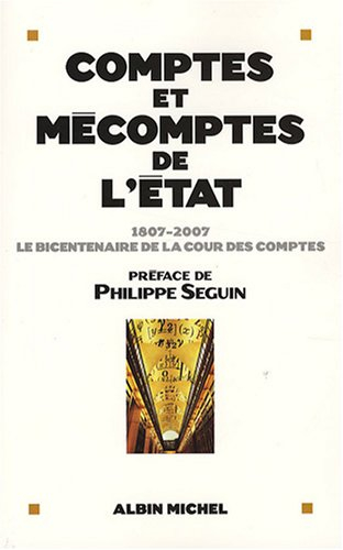 Comptes et mécomptes de l'Etat : 1807-2007, le bicentenaire de la Cour des comptes