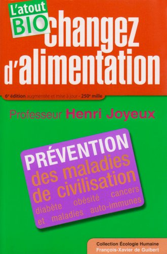 Changez d'alimentation : l'atout bio ! : prévention des maladies de civilisation, diabète, obésité, 