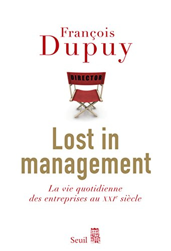 Lost in management. La vie quotidienne des entreprises au XXIe siècle