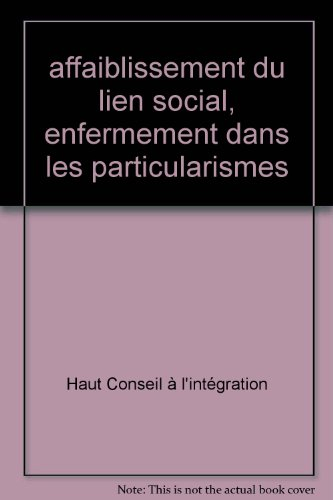 Affaiblissement du lien social, enfermement dans les particularismes et intégration dans la cité : r