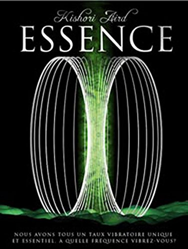 Essence : nous avons tous un taux vibratoire unique et essentiel : à quelle fréquence vibrez-vous?