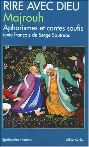Rire avec Dieu : aphorismes et contes soufis