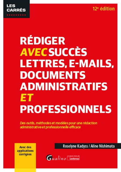 Rédiger avec succès lettres, e-mails, documents administratifs et professionnels : des outils, métho
