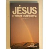 Jésus, le premier homme nouveau