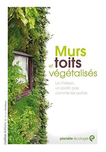 Murs et toits végétalisés : la maison, un jardin pas comme les autres