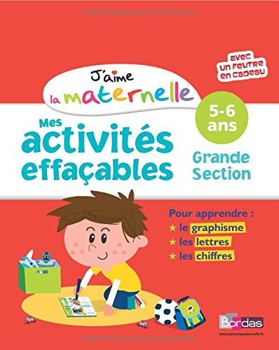 J'aime la maternelle : mes activités effaçables grande section, 5-6 ans