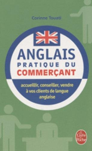 Anglais pratique du commerçant : accueillir, conseiller, vendre à vos clients de langue anglaise