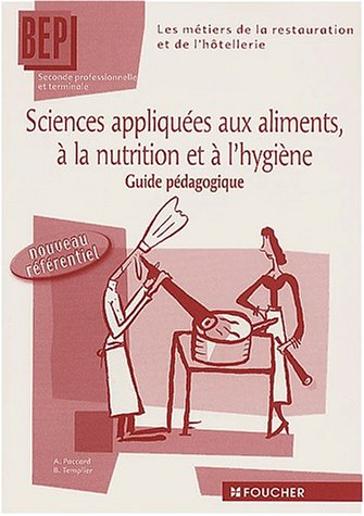Sciences appliquées aux aliments, à la nutrition et à l'hygiène, seconde et terminale BEP des métier