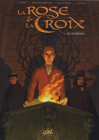 La rose et la croix. Vol. 1. La confrérie
