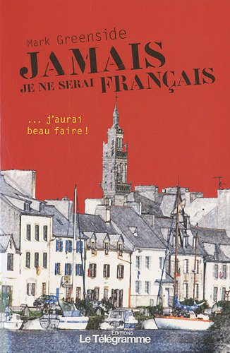 Jamais je ne serai français : (j'aurai beau faire)