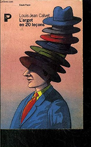 L'Argot en 20 leçons ou Comment ne pas en perdre son français : suivi d'un appendice grammatical