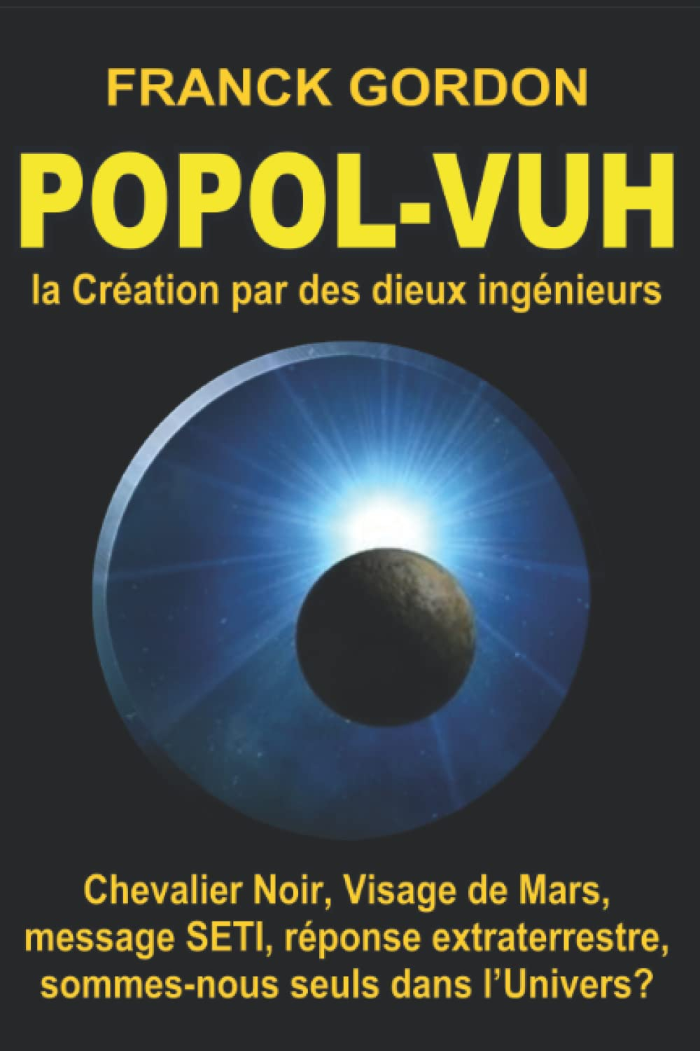 LE POPOL-VUH: Histoire extraordinaire de la Création par des « dieux ingénieurs »