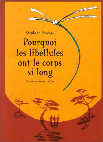 Pourquoi les libellules ont le corps si long ? : d'après un conte zaïrois