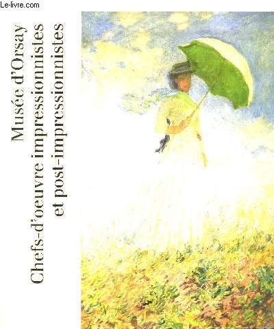 musée d'orsay. chefs-d'oeuvre impressionnistes et post-impressionnistes.